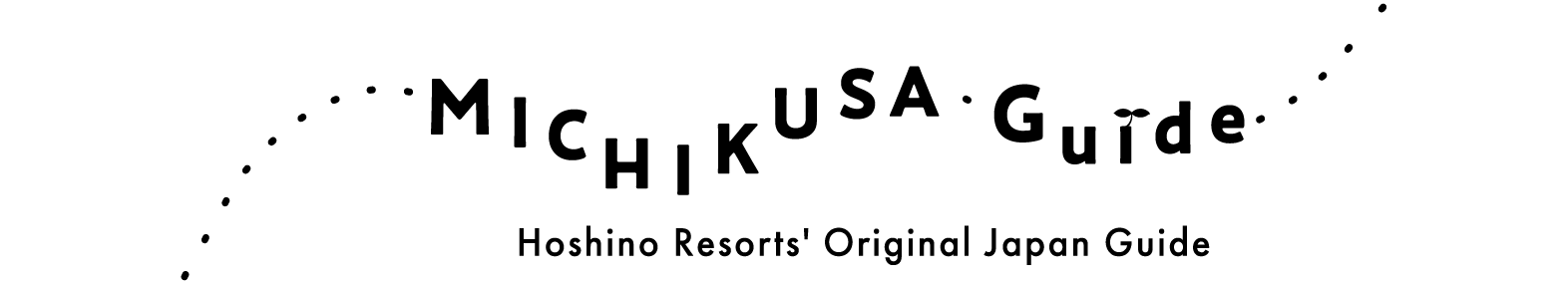  MICHIKUSA Guide ~ An Original Japan Travel Guide by Hoshino Resorts' Local Staff